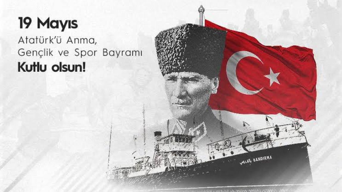 19 Mayıs Atatürk ‘ ü Anma Gençlik ve Spor Bayramı kutlu olsun